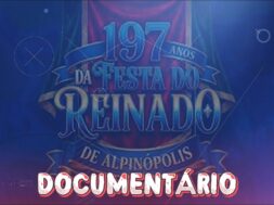 Documentário da 197ª Festa do Reinado de Alpinópolis MG